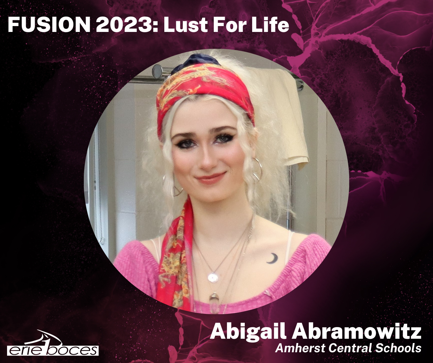 Fusion 2023: Lust For Life. Abigail Abramowitz, Amherst Central Schools