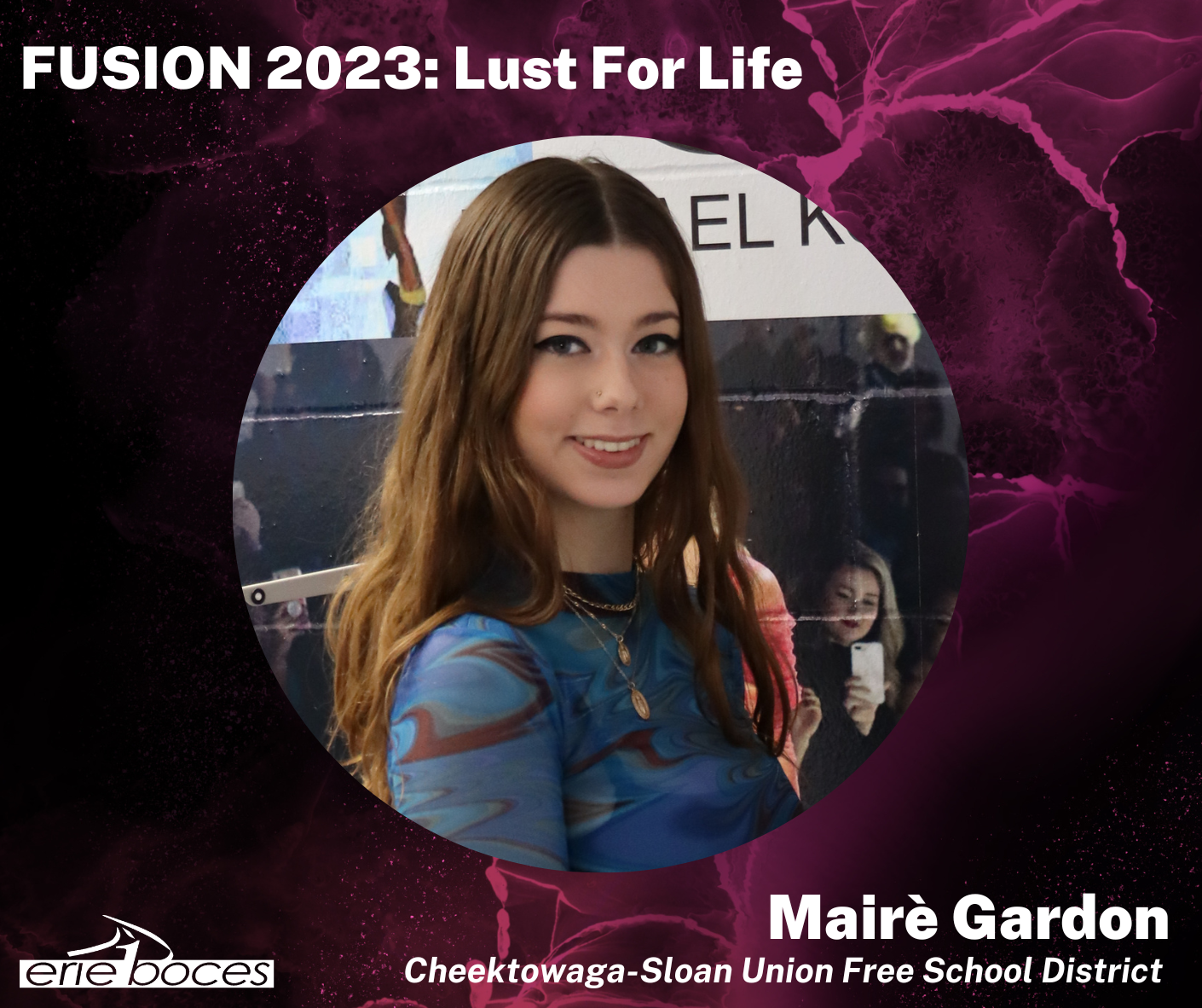 Fusion 2023: Lust For Life. Maire Gardon, Cheektowaga-Sloan Union Free School District